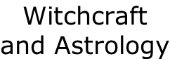 Witchcraft  and Astrology