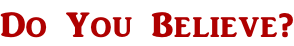 Do You Believe?